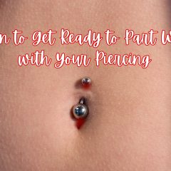 When to Get Ready to Part Ways with Your Piercing